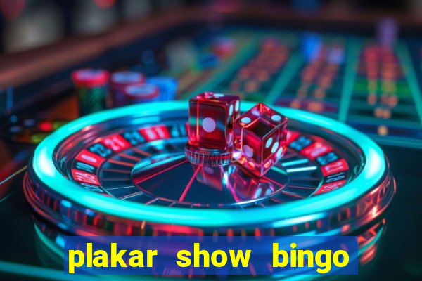 plakar show bingo ao vivo